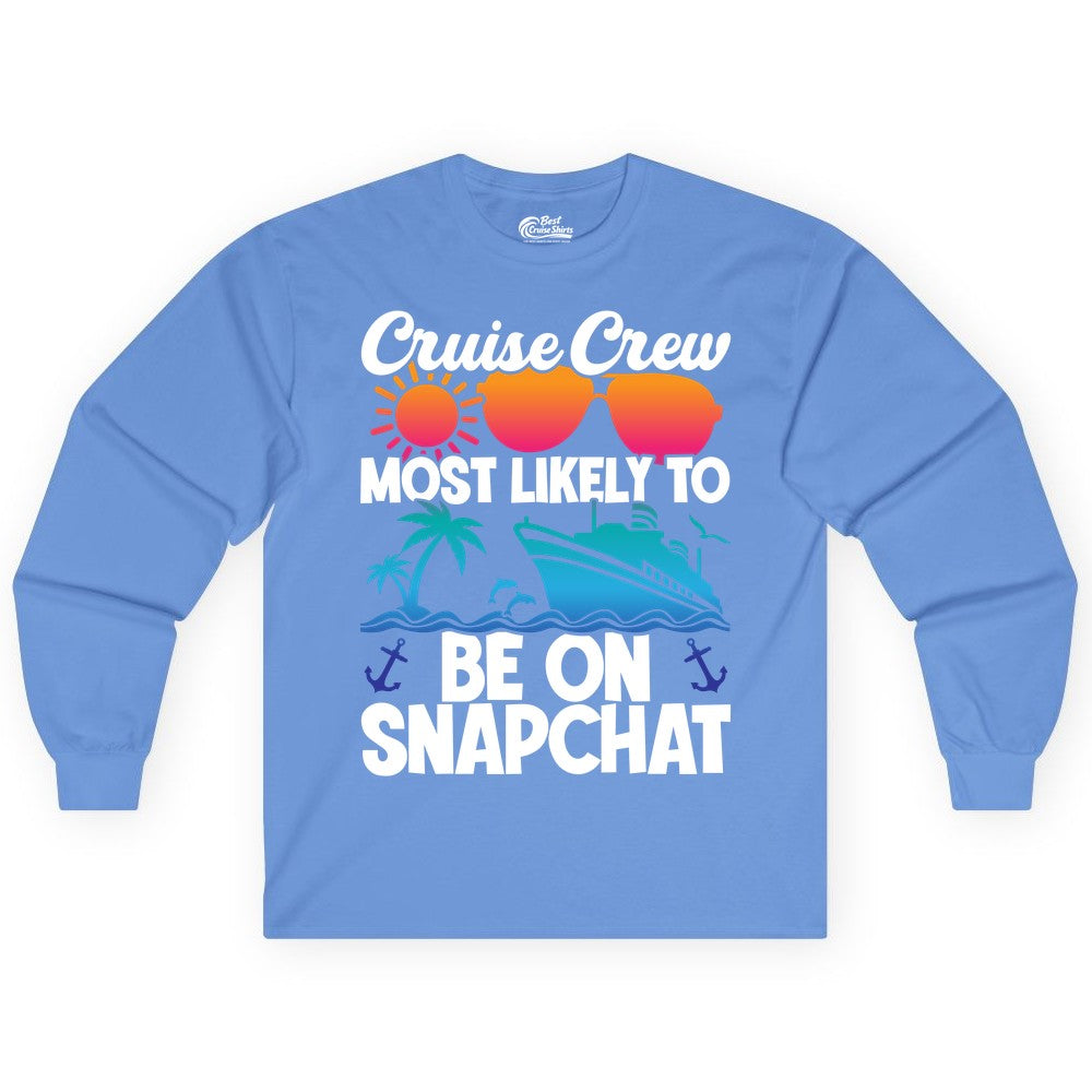 Cruise Crew Shirt - Funny Cruise Vacation Apparel for Snapchat Fans (Long Sleeve) in Carolina Blue - Cruise Crew Most Likely to Be on Snapchat Colorful Cruise Shirt