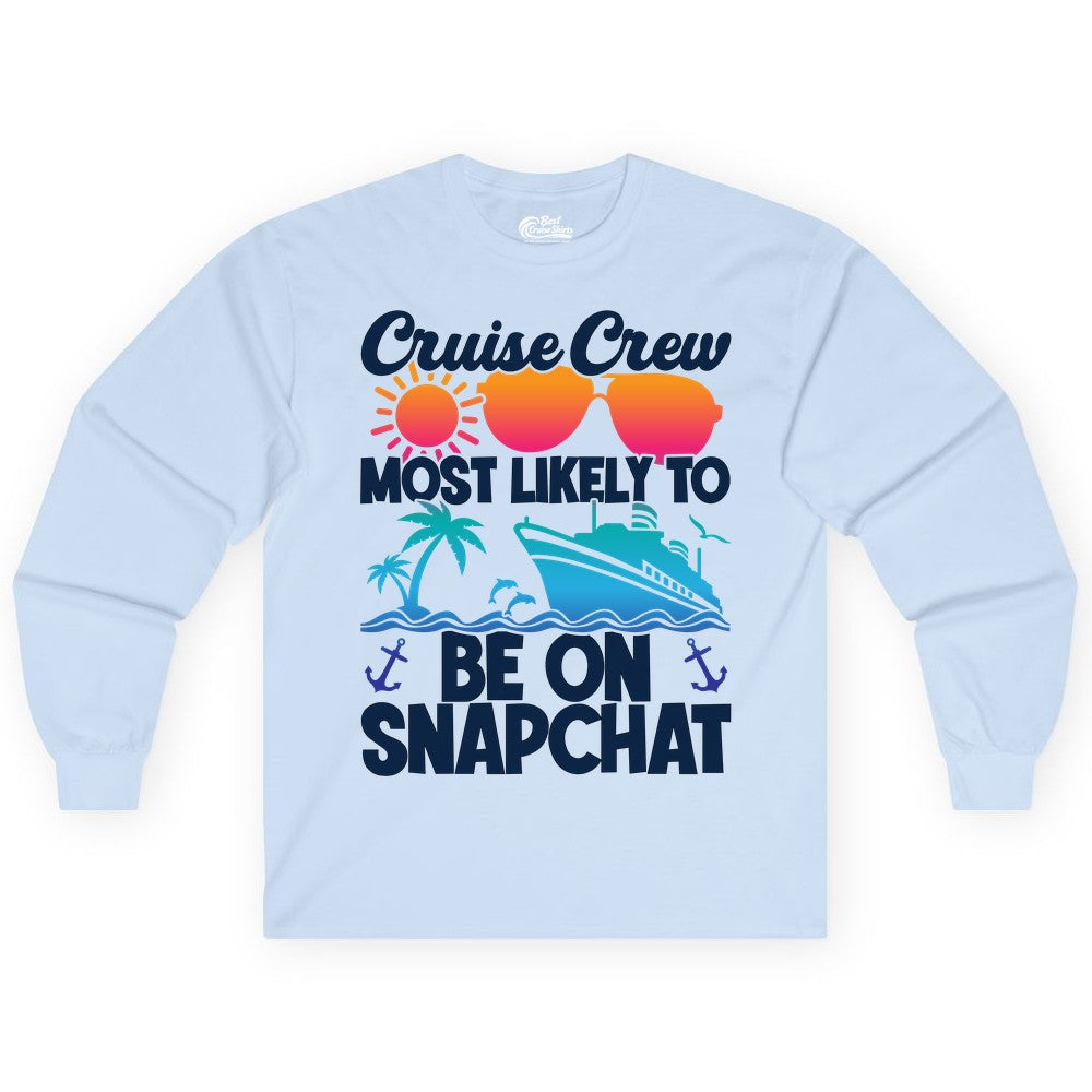 Cruise Crew Shirt - Funny Cruise Vacation Apparel for Snapchat Fans (Long Sleeve) in Light Blue - Cruise Crew Most Likely to Be on Snapchat Colorful Cruise Shirt
