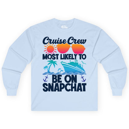 Cruise Crew Shirt - Funny Cruise Vacation Apparel for Snapchat Fans (Long Sleeve) in Light Blue - Cruise Crew Most Likely to Be on Snapchat Colorful Cruise Shirt