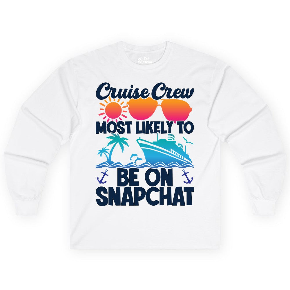Cruise Crew Shirt - Funny Cruise Vacation Apparel for Snapchat Fans (Long Sleeve) in White - Cruise Crew Most Likely to Be on Snapchat Colorful Cruise Shirt