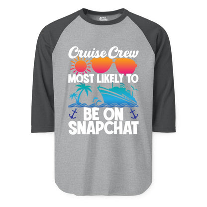 Cruise Crew Shirt - Funny Cruise Vacation Apparel for Snapchat Fans (Raglan) in Heather GreyHeather Charcoal - Cruise Crew Most Likely to Be on Snapchat Colorful Cruise Shirt