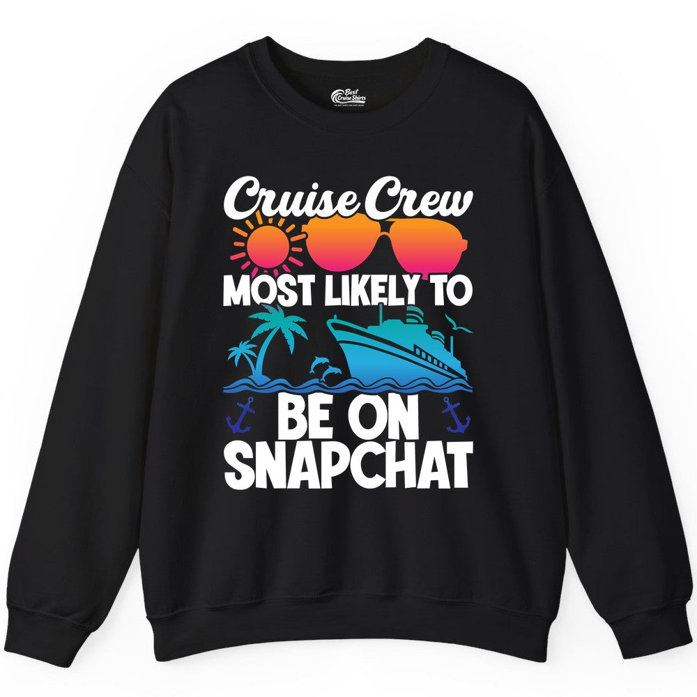 Cruise Crew Shirt - Funny Cruise Vacation Apparel for Snapchat Fans (Sweatshirt) in Black - Cruise Crew Most Likely to Be on Snapchat Colorful Cruise Shirt