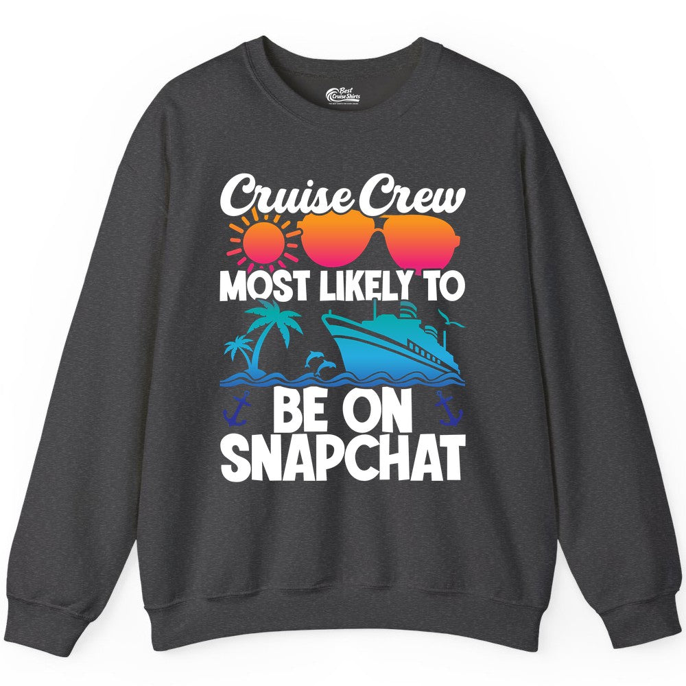 Cruise Crew Shirt - Funny Cruise Vacation Apparel for Snapchat Fans (Sweatshirt) in Dark Heather - Cruise Crew Most Likely to Be on Snapchat Colorful Cruise Shirt