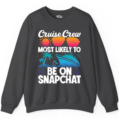 Cruise Crew Shirt - Funny Cruise Vacation Apparel for Snapchat Fans (Sweatshirt) in Dark Heather - Cruise Crew Most Likely to Be on Snapchat Colorful Cruise Shirt