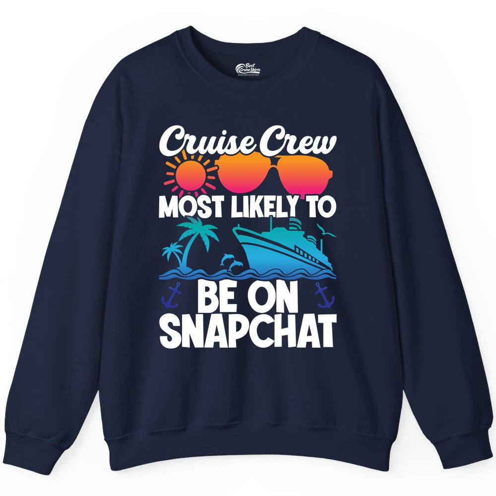 Cruise Crew Shirt - Funny Cruise Vacation Apparel for Snapchat Fans (Sweatshirt) in Navy - Cruise Crew Most Likely to Be on Snapchat Colorful Cruise Shirt