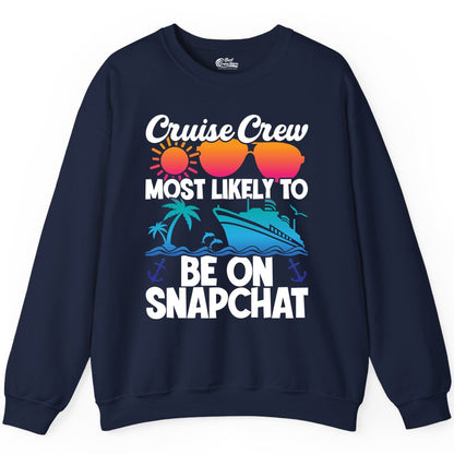 Cruise Crew Shirt - Funny Cruise Vacation Apparel for Snapchat Fans (Sweatshirt) in Navy - Cruise Crew Most Likely to Be on Snapchat Colorful Cruise Shirt