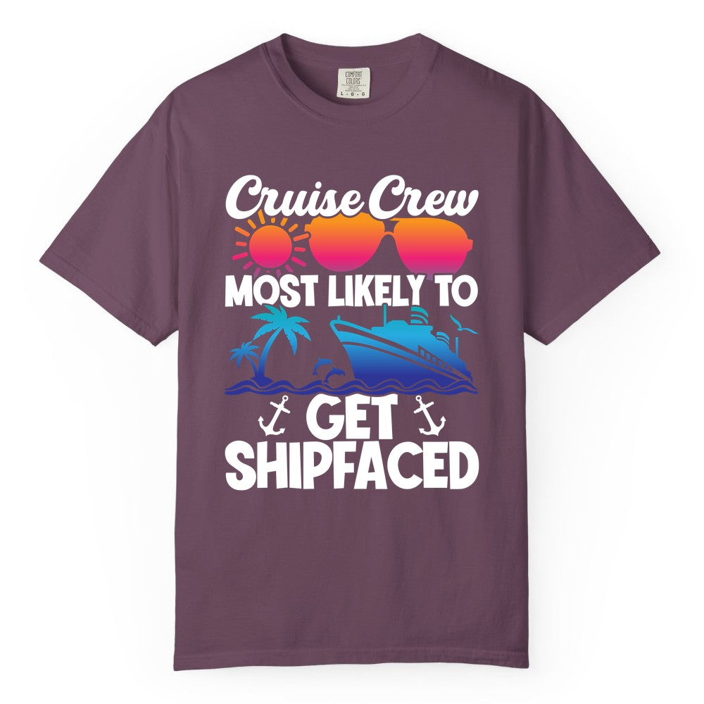 Cruise Crew Shirt - Funny Cruise Party Apparel for Group Vacations (Comfort Color) in Berry - Cruise Crew Most Likely To Get Shipfaced Funny Party Shirt