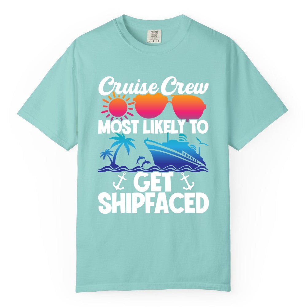 Cruise Crew Shirt - Funny Cruise Party Apparel for Group Vacations (Comfort Color) in Chalky Mint - Cruise Crew Most Likely To Get Shipfaced Funny Party Shirt