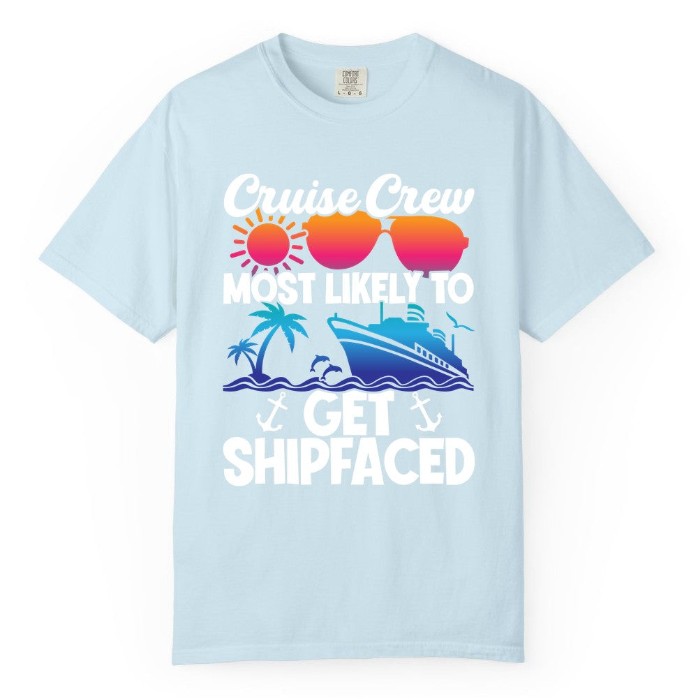 Cruise Crew Shirt - Funny Cruise Party Apparel for Group Vacations (Comfort Color) in Chambray - Cruise Crew Most Likely To Get Shipfaced Funny Party Shirt