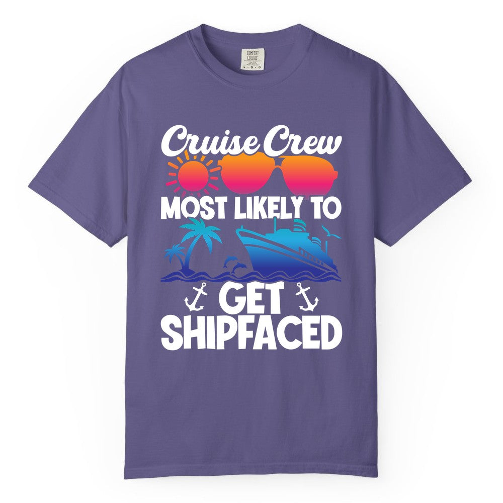 Cruise Crew Shirt - Funny Cruise Party Apparel for Group Vacations (Comfort Color) in Grape - Cruise Crew Most Likely To Get Shipfaced Funny Party Shirt