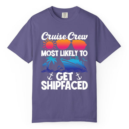 Cruise Crew Shirt - Funny Cruise Party Apparel for Group Vacations (Comfort Color) in Grape - Cruise Crew Most Likely To Get Shipfaced Funny Party Shirt