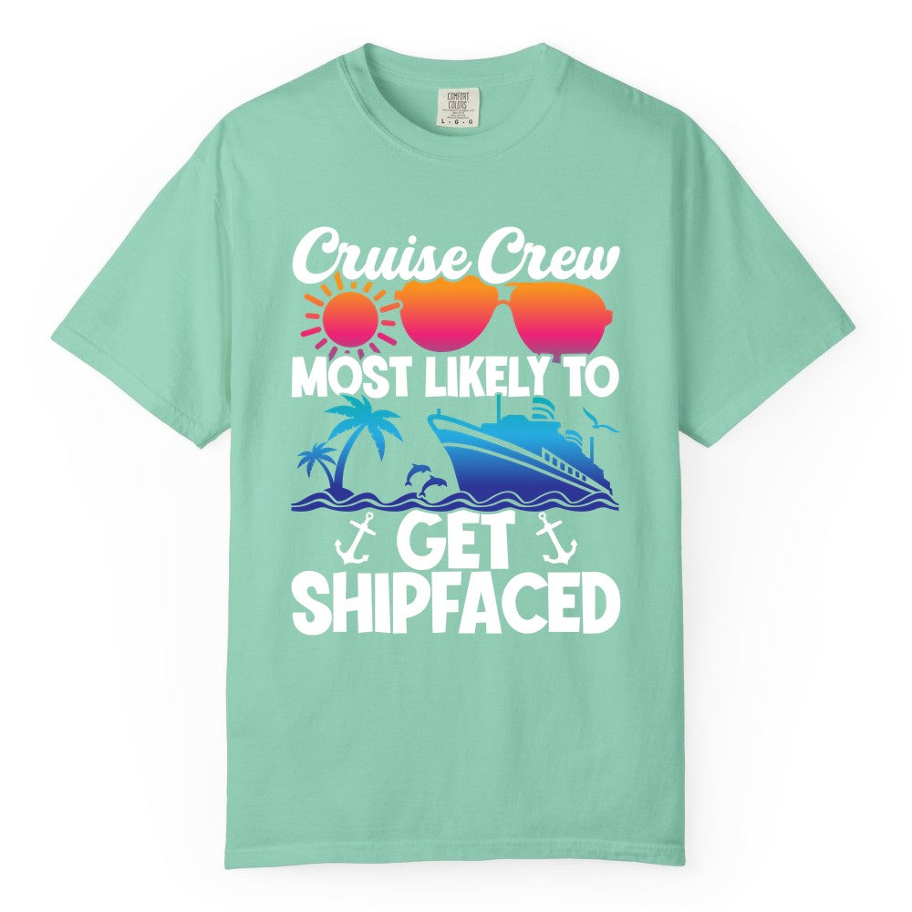 Cruise Crew Shirt - Funny Cruise Party Apparel for Group Vacations (Comfort Color) in Island Reef - Cruise Crew Most Likely To Get Shipfaced Funny Party Shirt