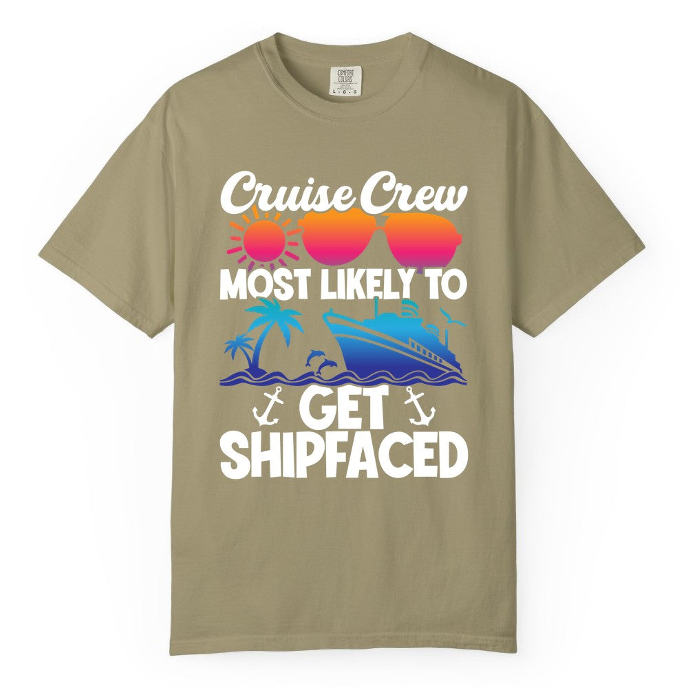 Cruise Crew Shirt - Funny Cruise Party Apparel for Group Vacations (Comfort Color) in Khaki - Cruise Crew Most Likely To Get Shipfaced Funny Party Shirt