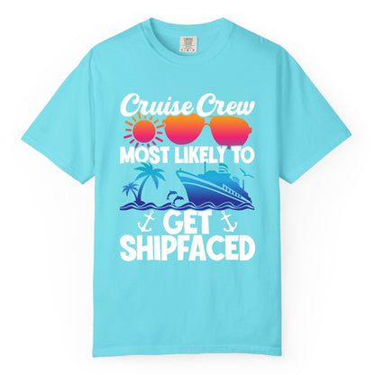 Cruise Crew Shirt - Funny Cruise Party Apparel for Group Vacations (Comfort Color) in Lagoon Blue - Cruise Crew Most Likely To Get Shipfaced Funny Party Shirt