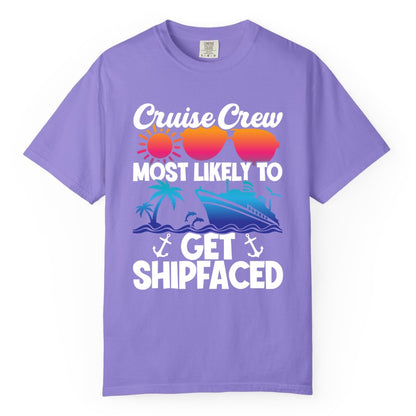 Cruise Crew Shirt - Funny Cruise Party Apparel for Group Vacations (Comfort Color) in Violet - Cruise Crew Most Likely To Get Shipfaced Funny Party Shirt