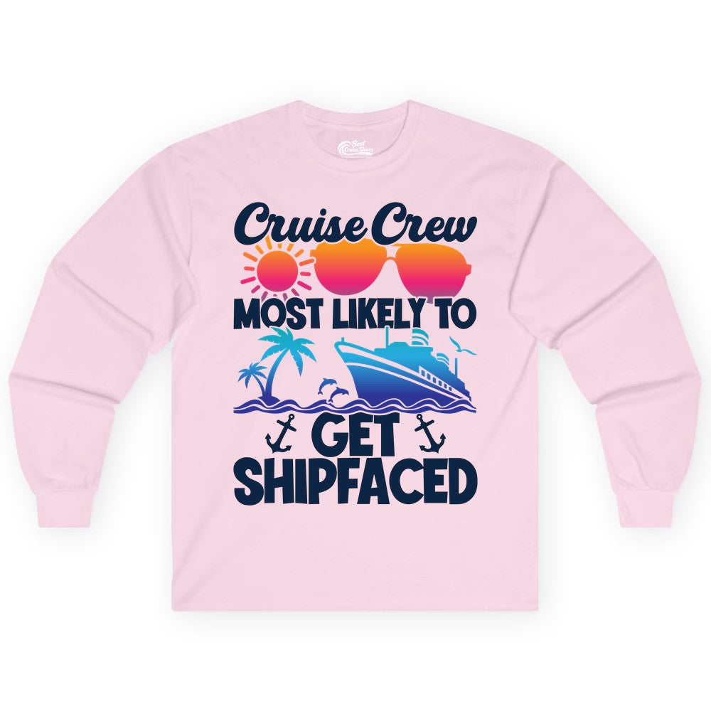 Cruise Crew Shirt - Funny Cruise Party Apparel for Group Vacations (Long Sleeve) in Light Pink - Cruise Crew Most Likely To Get Shipfaced Funny Party Shirt