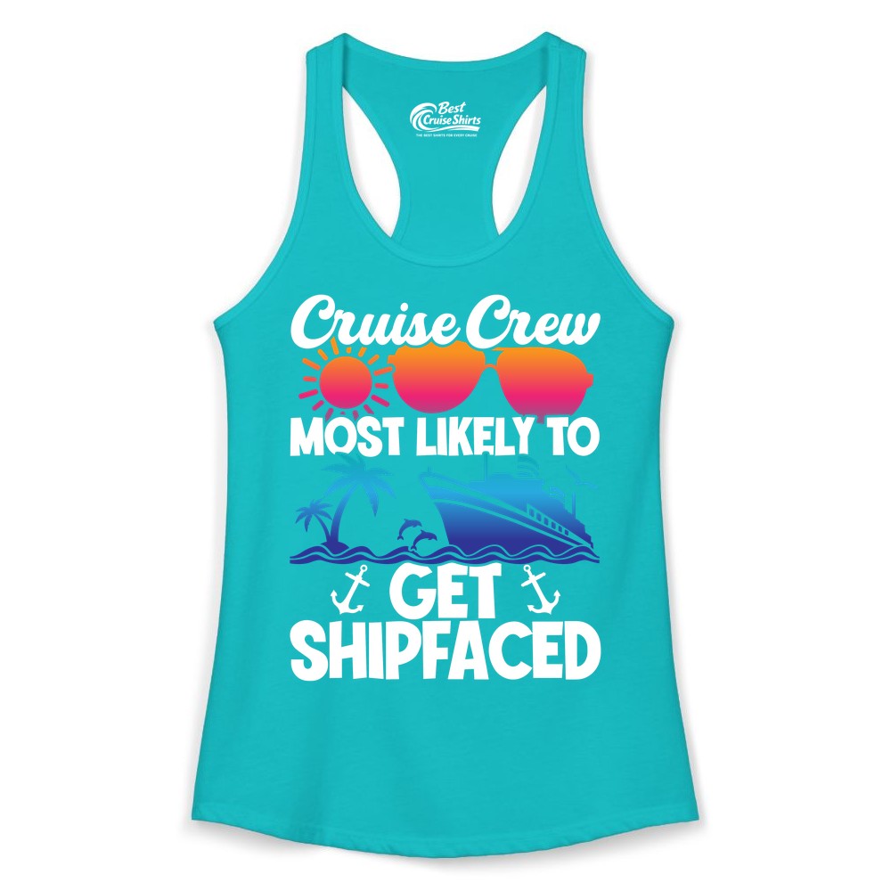 Cruise Crew Shirt - Funny Cruise Party Apparel for Group Vacations (Ladies Tank) in Tahiti Blue - Cruise Crew Most Likely To Get Shipfaced Funny Party Shirt