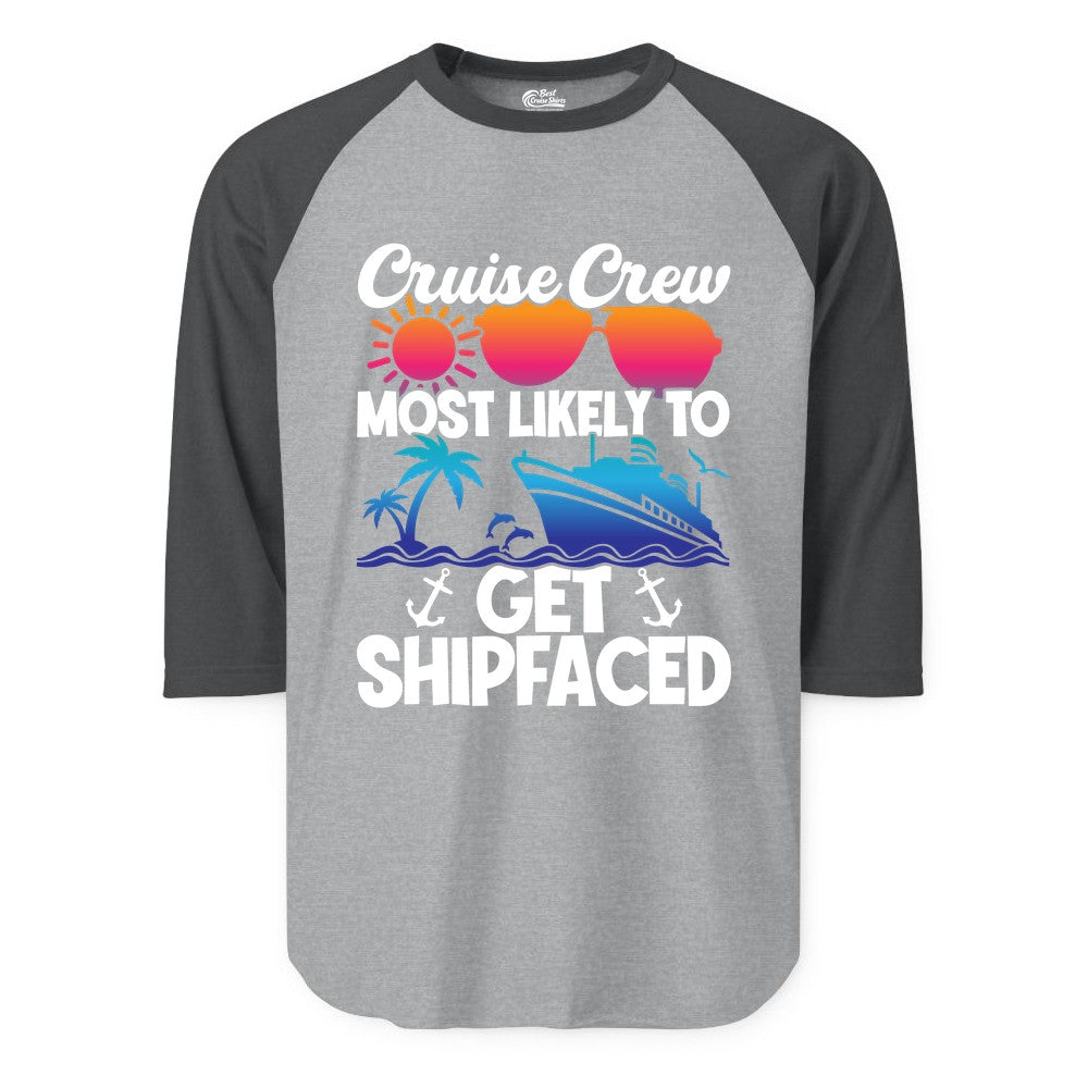 Cruise Crew Shirt - Funny Cruise Party Apparel for Group Vacations (Raglan) in Heather GreyHeather Charcoal - Cruise Crew Most Likely To Get Shipfaced Funny Party Shirt