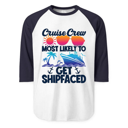 Cruise Crew Shirt - Funny Cruise Party Apparel for Group Vacations (Raglan) in WhiteNavy - Cruise Crew Most Likely To Get Shipfaced Funny Party Shirt