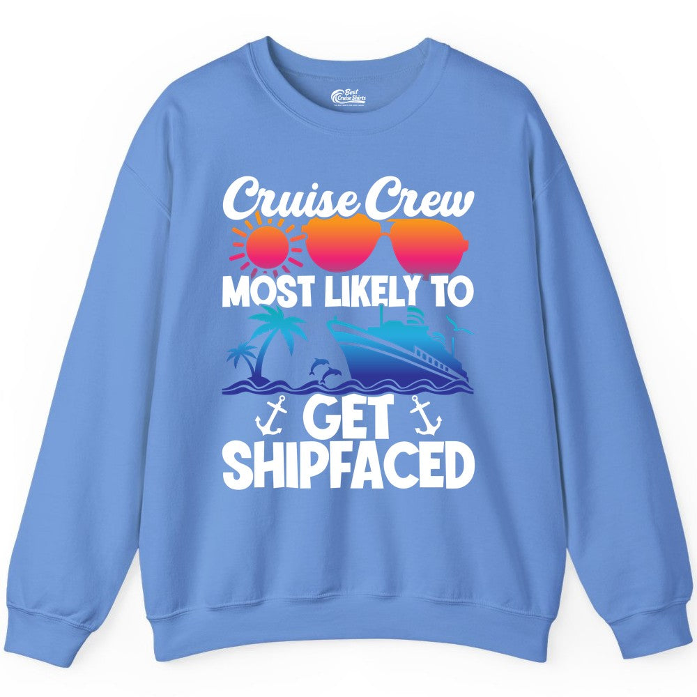 Cruise Crew Shirt - Funny Cruise Party Apparel for Group Vacations (Sweatshirt) in Carolina Blue - Cruise Crew Most Likely To Get Shipfaced Funny Party Shirt