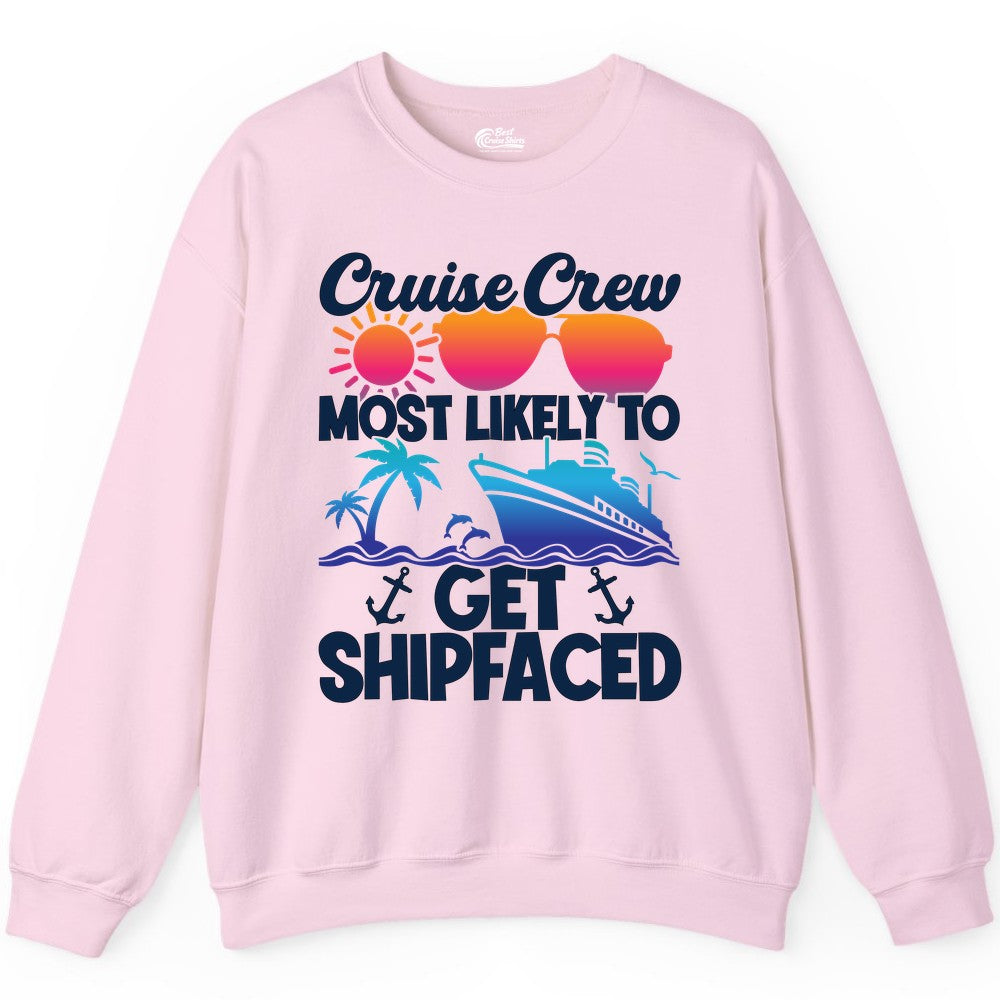 Cruise Crew Shirt - Funny Cruise Party Apparel for Group Vacations (Sweatshirt) in Light Pink - Cruise Crew Most Likely To Get Shipfaced Funny Party Shirt