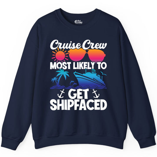 Cruise Crew Shirt - Funny Cruise Party Apparel for Group Vacations (Sweatshirt) in Navy - Cruise Crew Most Likely To Get Shipfaced Funny Party Shirt