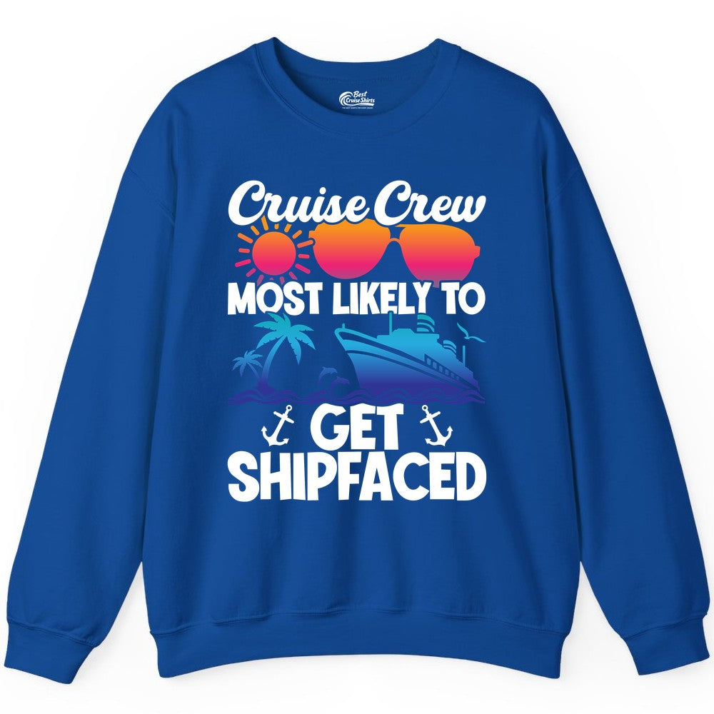 Cruise Crew Shirt - Funny Cruise Party Apparel for Group Vacations (Sweatshirt) in Royal - Cruise Crew Most Likely To Get Shipfaced Funny Party Shirt