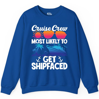 Cruise Crew Shirt - Funny Cruise Party Apparel for Group Vacations (Sweatshirt) in Royal - Cruise Crew Most Likely To Get Shipfaced Funny Party Shirt