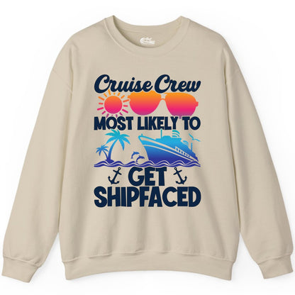 Cruise Crew Shirt - Funny Cruise Party Apparel for Group Vacations (Sweatshirt) in Sand - Cruise Crew Most Likely To Get Shipfaced Funny Party Shirt