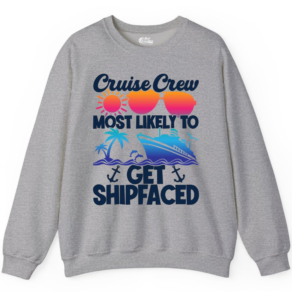 Cruise Crew Shirt - Funny Cruise Party Apparel for Group Vacations (Sweatshirt) in Sport Grey - Cruise Crew Most Likely To Get Shipfaced Funny Party Shirt