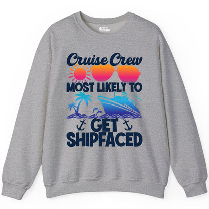 Cruise Crew Shirt - Funny Cruise Party Apparel for Group Vacations (Sweatshirt) in Sport Grey - Cruise Crew Most Likely To Get Shipfaced Funny Party Shirt