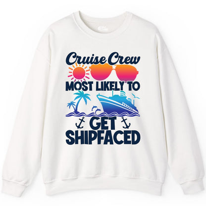Cruise Crew Shirt - Funny Cruise Party Apparel for Group Vacations (Sweatshirt) in White - Cruise Crew Most Likely To Get Shipfaced Funny Party Shirt