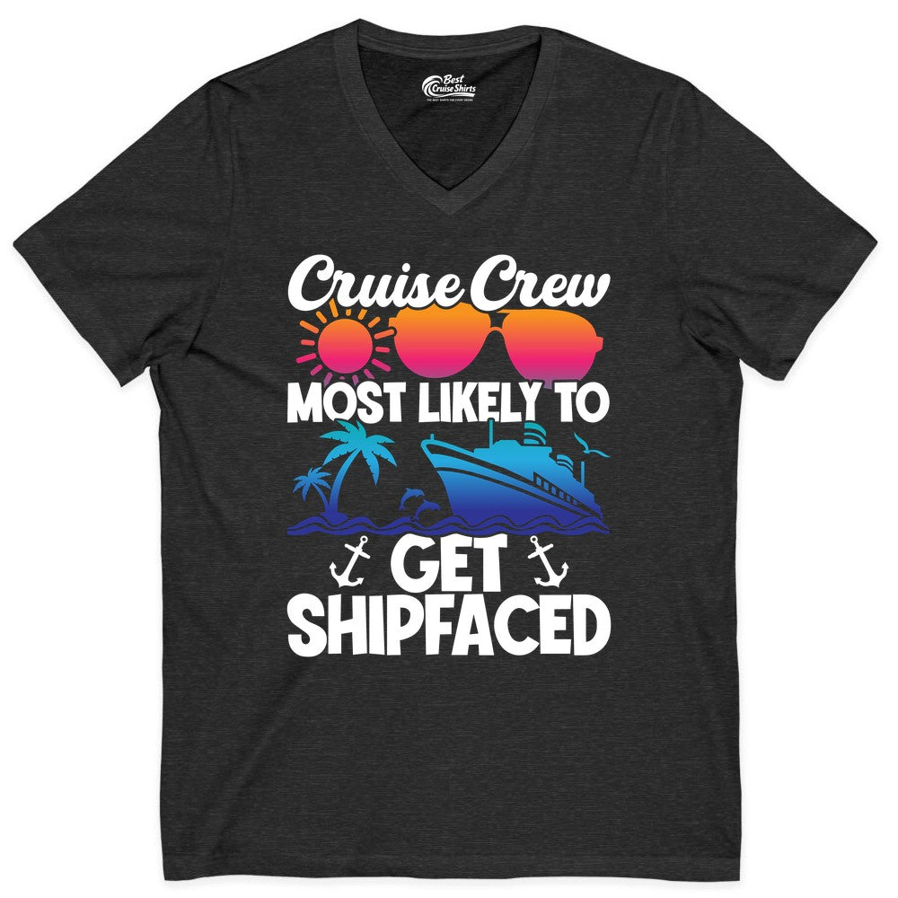 Cruise Crew Shirt - Funny Cruise Party Apparel for Group Vacations (V-Neck) in Dark Grey Heather - Cruise Crew Most Likely To Get Shipfaced Funny Party Shirt