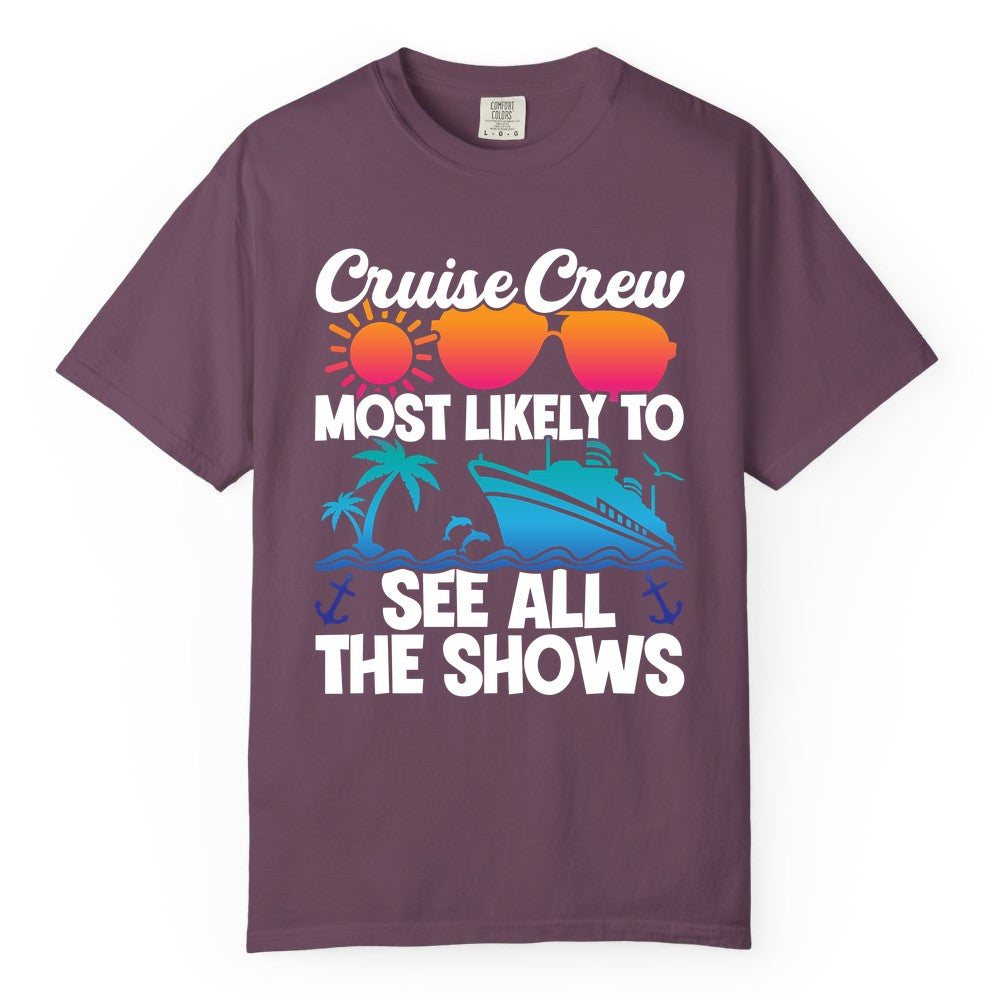 Cruise Crew Shirt - Funny Cruise Vacation Group Tropical Apparel (Comfort Color) in Berry - Cruise Crew Most Likely To See All The Shows Tropical Shirt