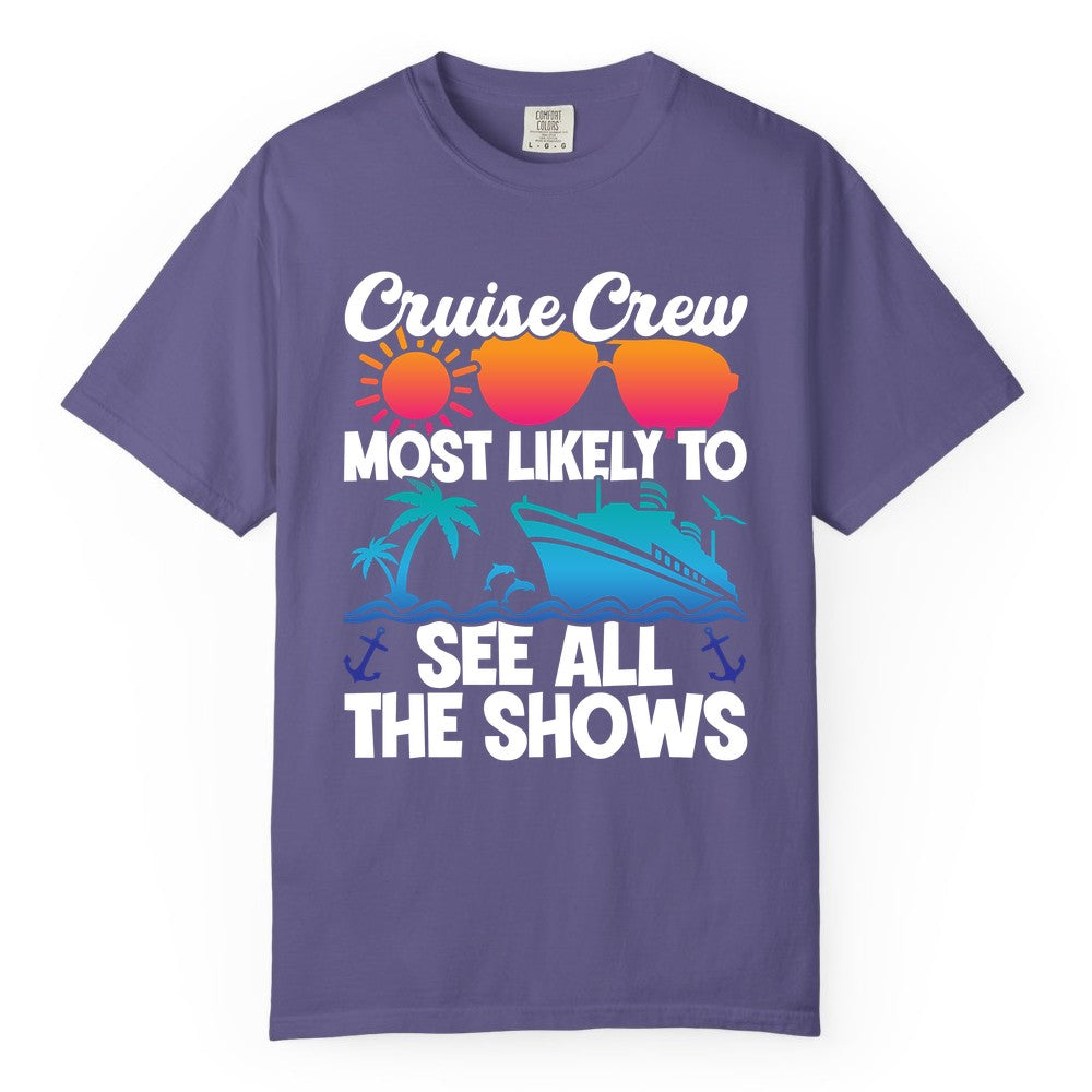 Cruise Crew Shirt - Funny Cruise Vacation Group Tropical Apparel (Comfort Color) in Grape - Cruise Crew Most Likely To See All The Shows Tropical Shirt