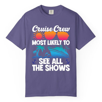 Cruise Crew Shirt - Funny Cruise Vacation Group Tropical Apparel (Comfort Color) in Grape - Cruise Crew Most Likely To See All The Shows Tropical Shirt