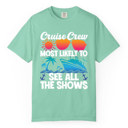 Cruise Crew Shirt - Funny Cruise Vacation Group Tropical Apparel (Comfort Color) in Island Reef - Cruise Crew Most Likely To See All The Shows Tropical Shirt