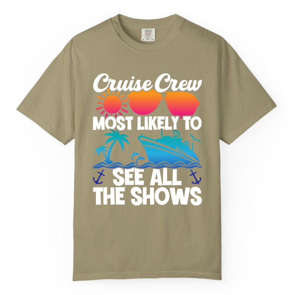 Cruise Crew Shirt - Funny Cruise Vacation Group Tropical Apparel (Comfort Color) in Khaki - Cruise Crew Most Likely To See All The Shows Tropical Shirt