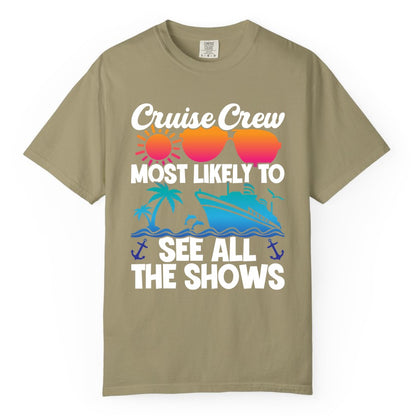 Cruise Crew Shirt - Funny Cruise Vacation Group Tropical Apparel (Comfort Color) in Khaki - Cruise Crew Most Likely To See All The Shows Tropical Shirt