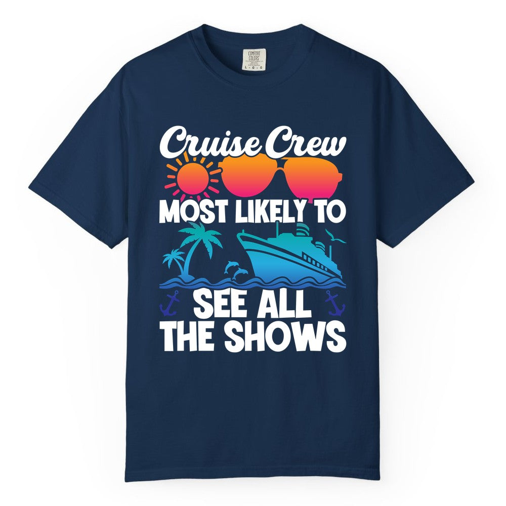 Cruise Crew Shirt - Funny Cruise Vacation Group Tropical Apparel (Comfort Color) in Navy - Cruise Crew Most Likely To See All The Shows Tropical Shirt