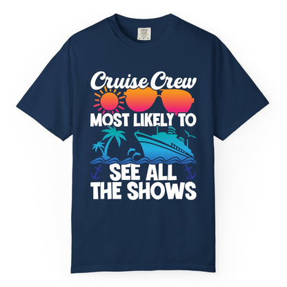 Cruise Crew Shirt - Funny Cruise Vacation Group Tropical Apparel (Comfort Color) in Navy - Cruise Crew Most Likely To See All The Shows Tropical Shirt