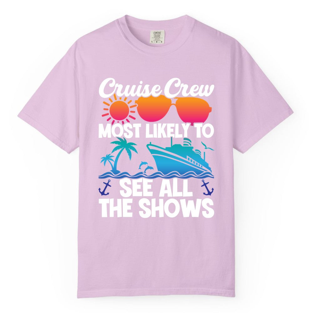 Cruise Crew Shirt - Funny Cruise Vacation Group Tropical Apparel (Comfort Color) in Orchid - Cruise Crew Most Likely To See All The Shows Tropical Shirt