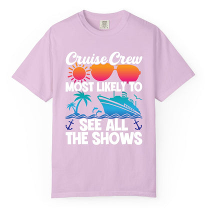 Cruise Crew Shirt - Funny Cruise Vacation Group Tropical Apparel (Comfort Color) in Orchid - Cruise Crew Most Likely To See All The Shows Tropical Shirt