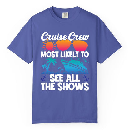 Cruise Crew Shirt - Funny Cruise Vacation Group Tropical Apparel (Comfort Color) in Periwinkle - Cruise Crew Most Likely To See All The Shows Tropical Shirt