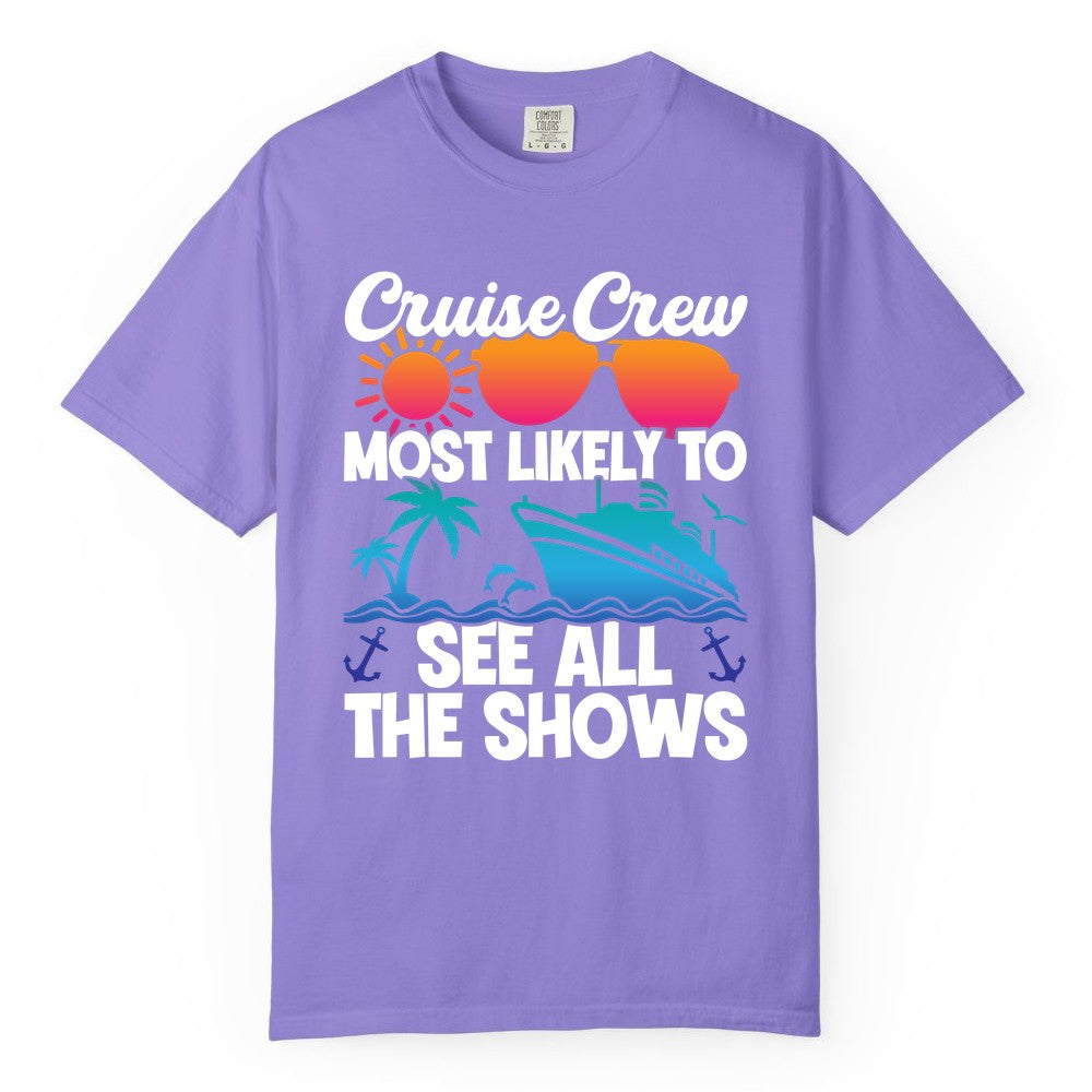 Cruise Crew Shirt - Funny Cruise Vacation Group Tropical Apparel (Comfort Color) in Violet - Cruise Crew Most Likely To See All The Shows Tropical Shirt
