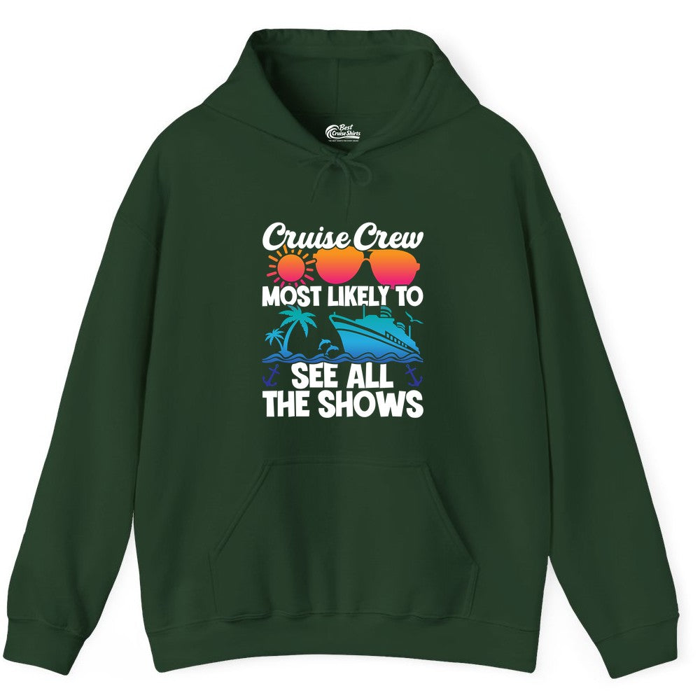Cruise Crew Shirt - Funny Cruise Vacation Group Tropical Apparel (Hoodie) in Forest Green - Cruise Crew Most Likely To See All The Shows Tropical Shirt