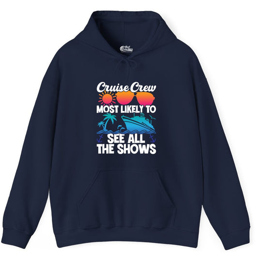 Cruise Crew Shirt - Funny Cruise Vacation Group Tropical Apparel (Hoodie) in Navy - Cruise Crew Most Likely To See All The Shows Tropical Shirt
