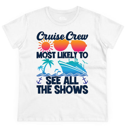 Cruise Crew Shirt - Funny Cruise Vacation Group Tropical Apparel (Ladies Tee) in White - Cruise Crew Most Likely To See All The Shows Tropical Shirt