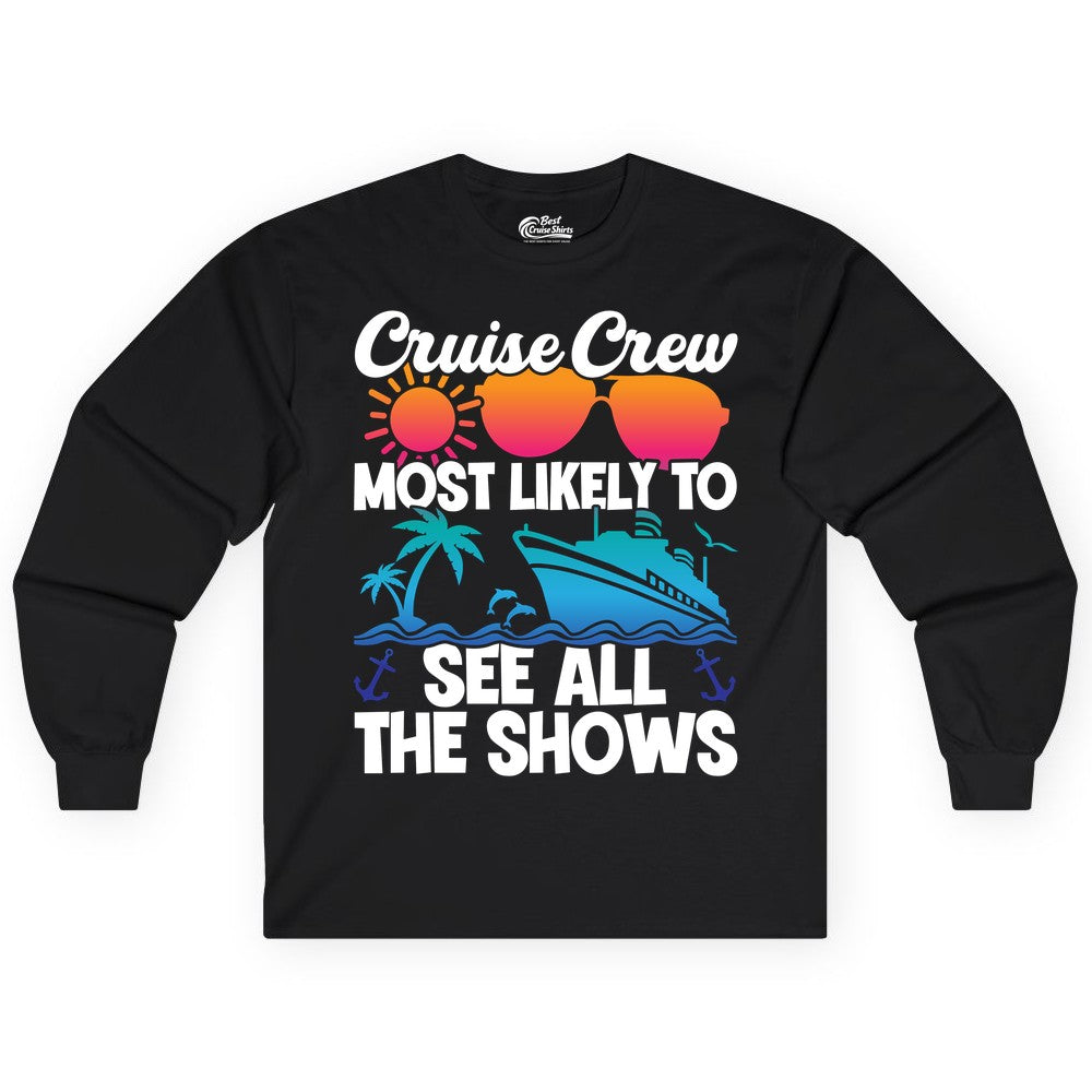 Cruise Crew Shirt - Funny Cruise Vacation Group Tropical Apparel (Long Sleeve) in Black - Cruise Crew Most Likely To See All The Shows Tropical Shirt