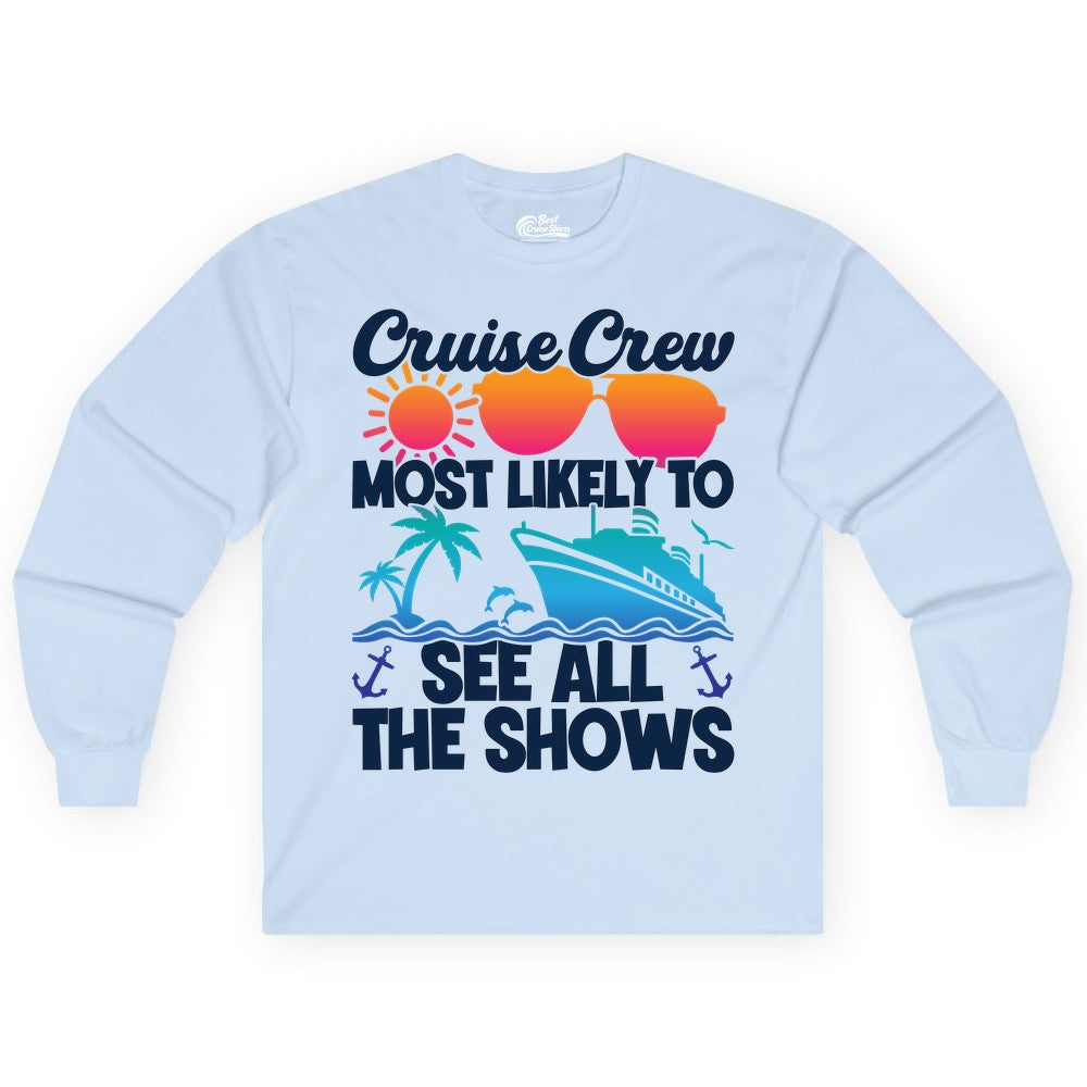 Cruise Crew Shirt - Funny Cruise Vacation Group Tropical Apparel (Long Sleeve) in Light Blue - Cruise Crew Most Likely To See All The Shows Tropical Shirt
